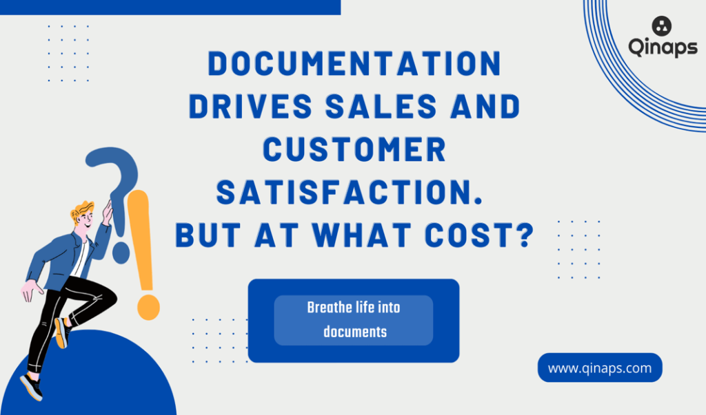 Documentation drives sales and custoomer satisfaction but at what cost? Qinaps answers this question